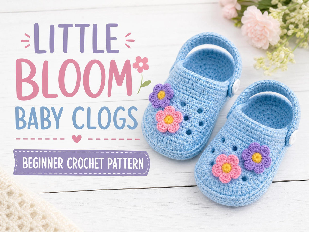 Little Bloom Baby Clogs Crochet Pattern | Beginner Crocs-Style Shoes (PDF Download) + VIDEO